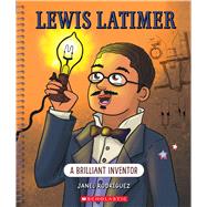 Lewis Latimer: A Brilliant Inventor (Bright Minds) A Brilliant Inventor