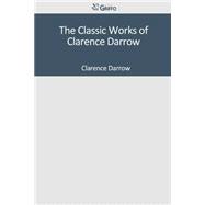 The Classic Works of Clarence Darrow