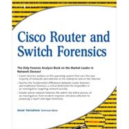Cisco Router and Switch Forensics : Investigating and Analyzing Malicious Network Activity
