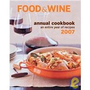Food & Wine Annual Cookbook 2007; An Entire Year of Recipes
