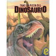 Tras la pista del dinosaurio/ On the Trail of Dinosaur