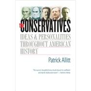 The Conservatives; Ideas and Personalities Throughout American History