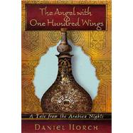 The Angel with One Hundred Wings A Tale from the Arabian Nights