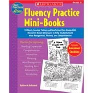 Fluency Practice Mini-Books: Grade 3 15 Short, Leveled Fiction and Nonfiction Mini-Books With Research-Based Strategies to Help Students Build Word Recognition, Fluency, and Comprehension