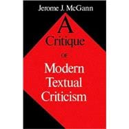 A Critique of Modern Textual Criticism