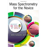 Mass Spectrometry for the Novice