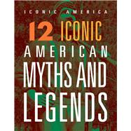 12 Iconic American Myths and Legends
