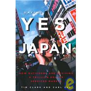 Saying Yes to Japan How Outsiders are Reviving a Trillion Dollar Services Market