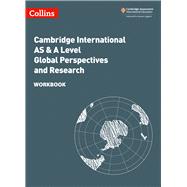 Collins Cambridge International AS & A Level – Cambridge International AS & A Level Global Perspectives and Research Workbook Global Perspectives Workbook
