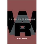 The Lost Art of Declaring War