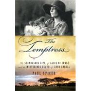 The Temptress The Scandalous Life of Alice de Janze and the Mysterious Death of Lord Erroll