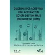 Guidelines for Achieving High Accuracy in Isotope Dilution Mass Spectrometry