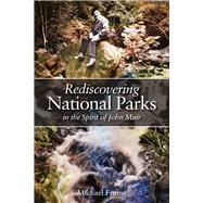 Rediscovering National Parks in the Spirit of John Muir