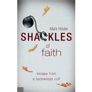 Shackles of Faith : Escape from A Backwoods Cult