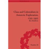 Class and Colonialism in Antarctic Exploration, 1750û1920