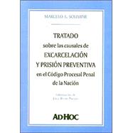 Tratado Sobre Las Causales de Excarcelacion y Prision Preventiva En El Codigo Procesal Penal de La N