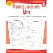 Morning Jumpstarts: Math: Grade 5 100 Independent Practice Pages to Build Essential Skills