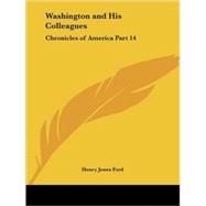 Chronicles of America: Washington and His Colleagues 1921