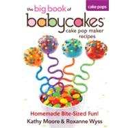 The big book of babycakes cake pop maker recipes