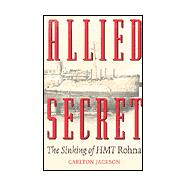 Allied Secret : The Sinking of the HMT Rohna