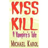 Kiss Kill : A Vampire's Tale