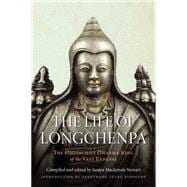 The Life of Longchenpa The Omniscient Dharma King of the Vast Expanse