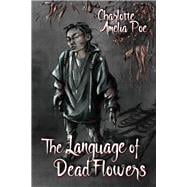 The Language of Dead Flowers