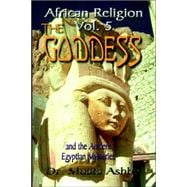 Goddess and the Ancient Egyptian Mysteries : Mysticism of Goddess Worship in Ancient Egypt