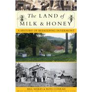 The Land of Milk and Honey A History of Beekeeping in Vermont