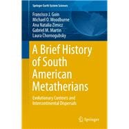 A Brief History of South American Metatherians, Their Evolutionary Contexts, and Intercontinental Dispersals