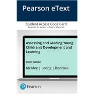Assessing and Guiding Young Children's Development and Learning, Enhanced Pearson eText -- Access Card