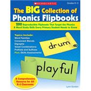 Big Collection of Phonics Flipbooks : 200 Reproducible Flipbooks That Target the Phonics and Word Study Skills Every Primary Student Needs to Know