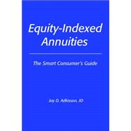 Equity-Indexed Annuities, the Smart Consumer's Guide