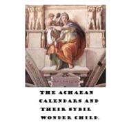 The Achaean Calendars and Their Sybil Wonder Child