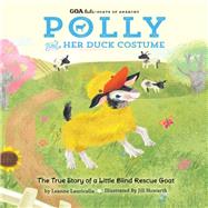 GOA Kids - Goats of Anarchy: Polly and Her Duck Costume + The true story of a little blind rescue goat