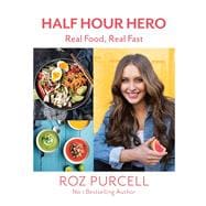 Half Hour Hero Real Food, Real Fast