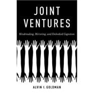 Joint Ventures Mindreading, Mirroring, and Embodied Cognition