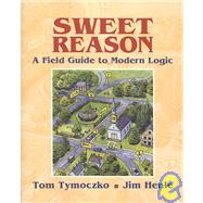 Sweet Reason : A Field Guide to Modern Logic