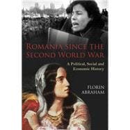 Romania since the Second World War A Political, Social and Economic History