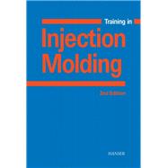 Training in Injection Molding: A Text and Workbook