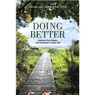 Doing Better Activate Your Power and Potential in Daily Life