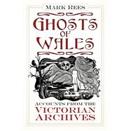 Ghosts of Wales Accounts from the Victorian Archives