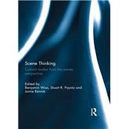 Scene Thinking: Cultural Studies from the Scenes Perspective