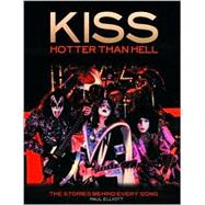 Kiss: Hotter Than Hell : The Stories Behind Every Song