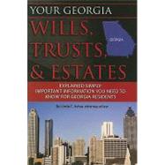 Your Georgia Wills, Trusts, and Estates Explained Simply : Important Information You Need to Know for Georgia Residents