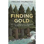 Finding Gold My life-changing treasure hunt with nature
