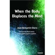 When the Body Displaces the Mind