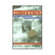 Whitewater : From the Editorial Pages of the Wall Street Journal: A Journal Briefing