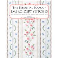 The Essential Book of Embroidery Stitches Beautiful Hand Embroidery Stitches: 100 + Stitches with Step by Step Photos and Explanations