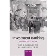 Investment Banking Institutions, Politics, and Law